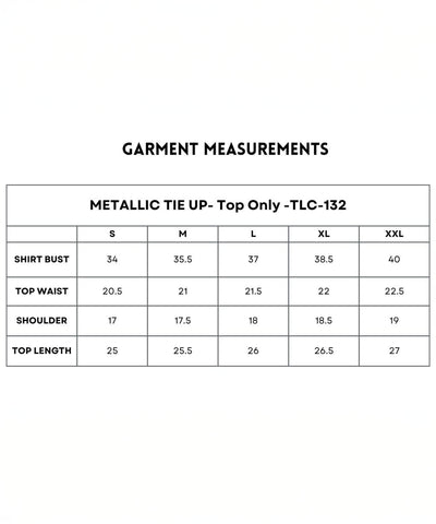 Size chart for Metallic Tie-Up - Top Only with shiny finish, includes bust, waist, shoulder, and length for sizes S to XXL. Adjustable fit offers comfort and style for every size.