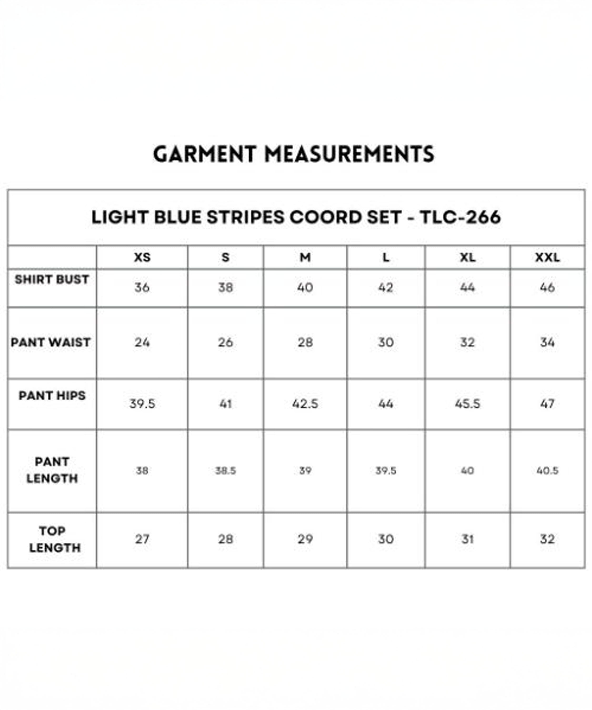 Check the garment measurements chart for our Light Blue Stripes Co-Ord Set, available in sizes XS to XXL. Detailed bust, waist, hips, and length measurements ensure the perfect fit for this striped set.